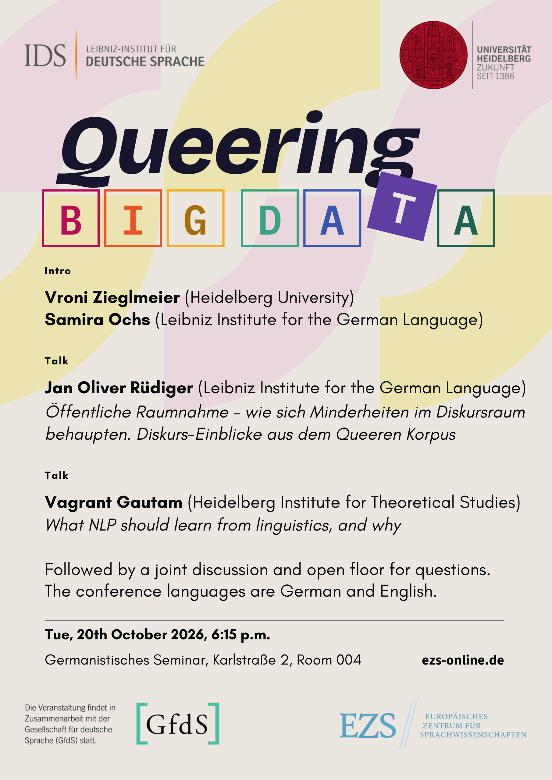 Plakat „Queering Big Data“ – Di, 20. Oktober 2026, 18:15 Uhr, Germanistisches Seminar, Karlstraße 2, Raum 004. Einführung: Vroni Zieglmeier, Samira Ochs. Vorträge: Jan Oliver Rüdiger, Vagrant Gautam. Logos von IDS, Universität Heidelberg, GfdS und EZS